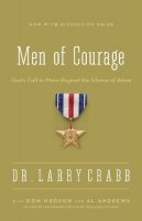 Larry Crabb - Men of Courage: God’s Call to Move Beyond the Silence of Adam - 9780310336921 - V9780310336921