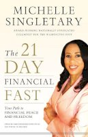Michelle Singletary - The 21-Day Financial Fast: Your Path to Financial Peace and Freedom - 9780310338338 - V9780310338338