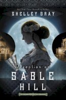 Shelley Gray - Deception on Sable Hill (The Chicago World's Fair Mystery Series) - 9780310338505 - V9780310338505