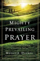 Wesley L. Duewel - Mighty Prevailing Prayer: Experiencing the Power of Answered Prayer - 9780310338772 - V9780310338772