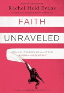 Rachel Held Evans - Faith Unraveled: How a Girl Who Knew All the Answers Learned to Ask Questions - 9780310339168 - V9780310339168
