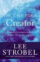 Lee Strobel - The Case for a Creator: A Journalist Investigates Scientific Evidence That Points Toward God (Case for ... Series) - 9780310339281 - V9780310339281