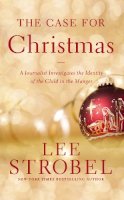 Lee Strobel - The Case for Christmas: A Journalist Investigates the Identity of the Child in the Manger - 9780310340591 - V9780310340591