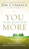 Jim Cymbala - You Were Made for More: The Life You Have, the Life God Wants You to Have - 9780310340881 - V9780310340881