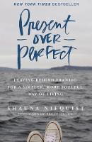 Shauna Niequist - Present Over Perfect: Leaving Behind Frantic for a Simpler, More Soulful Way of Living - 9780310346715 - V9780310346715