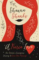 Shauna Shanks - A Fierce Love: One Woman's Courageous Journey to Save Her Marriage - 9780310347538 - V9780310347538