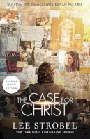 Lee Strobel - The Case for Christ. Solving the Biggest Mystery of All Time.  - 9780310350576 - V9780310350576
