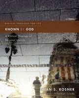 Brian S. Rosner - Known by God: A Biblical Theology of Personal Identity (Biblical Theology for Life) - 9780310499824 - V9780310499824