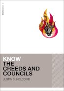 Justin S. Holcomb - Know the Creeds and Councils - 9780310515098 - V9780310515098