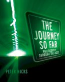 Peter Hicks - The Journey So Far: Philosophy Through the Ages - 9780310516620 - V9780310516620