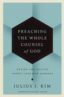 Julius J. Kim - Preaching the Whole Counsel of God - 9780310519638 - V9780310519638
