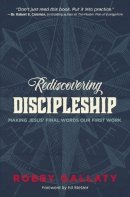 Robby Gallaty - Rediscovering Discipleship: Making Jesus' Final Words Our First Work - 9780310521280 - V9780310521280