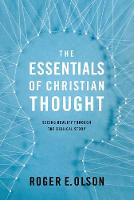 Roger E. Olson - The Essentials of Christian Thought: Seeing Reality through the Biblical Story - 9780310521556 - V9780310521556