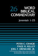 Craigie, Peter C., Kelley, Paige, Drinkard, Dr. Joel F. - Jeremiah 1-25, Volume 26 (Word Biblical Commentary) - 9780310522294 - V9780310522294