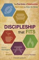 Bobby William Harrington - Discipleship That Fits: The Five Kinds of Relationships God Uses to Help Us Grow - 9780310522614 - V9780310522614