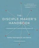 Bobby William Harrington - The Disciple Maker's Handbook: Seven Elements of a Discipleship Lifestyle - 9780310525271 - V9780310525271