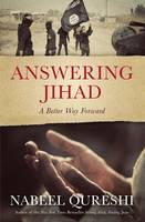 Nabeel Qureshi - Answering Jihad: A Better Way Forward - 9780310531388 - V9780310531388