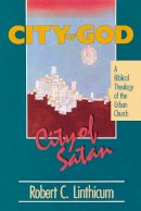 Robert C. Linthicum - City of God, City of Satan: A Biblical Theology of the Urban City - 9780310531418 - V9780310531418