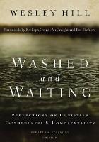 Wesley Hill - Washed and Waiting: Reflections on Christian Faithfulness and Homosexuality - 9780310534198 - V9780310534198