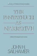 John H. Sailhamer - The Pentateuch as Narrative - 9780310574217 - V9780310574217