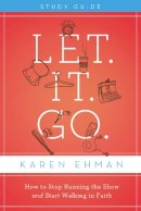 Karen Ehman - Let. It. Go. Participant's Guide - 9780310684541 - V9780310684541