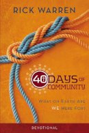 Rick Warren - 40 Days of Community Devotional: What on Earth Are We Here For? - 9780310689133 - V9780310689133