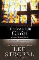 Lee Strobel - The Case for Christ Student Edition: A Journalist´s Personal Investigation of the Evidence for Jesus - 9780310745648 - V9780310745648