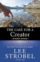 Lee Strobel - The Case for a Creator Student Edition: A Journalist Investigates Scientific Evidence that Points Toward God - 9780310745839 - V9780310745839