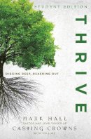 Mark Hall - Thrive Student Edition: Digging Deep, Reaching Out - 9780310747574 - V9780310747574