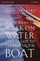 John Ortberg - If You Want to Walk on Water, You´ve Got to Get Out of the Boat Bible Study Participant´s Guide: A 6-Session Journey on Learning to Trust God - 9780310823353 - V9780310823353