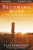 Zondervan - Becoming More Than a Good Bible Study Girl Participant´s Guide: Living the Faith after Bible Class Is Over - 9780310877707 - V9780310877707
