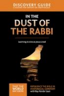 Ray Vander Laan - In the Dust of the Rabbi Discovery Guide: Learning to Live as Jesus Lived - 9780310879664 - V9780310879664