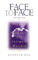 Kenneth D. Boa - Face to Face: Praying the Scriptures for Intimate Worship - 9780310925507 - V9780310925507