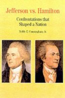Noble E. Cunningham - Jefferson vs. Hamilton: Confrontations that Shaped a Nation - 9780312085858 - V9780312085858