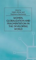 H. Afshar - Women, Globalization and Fragmentation in the Developing World (Women's Studies at York Series) - 9780312216597 - V9780312216597