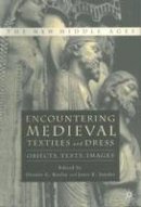 Desiree G. Koslin (Ed.) - Encountering Medieval Textiles and Dress: Objects, Texts, Images - 9780312293772 - V9780312293772