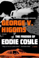 George V. Higgins - The Friends of Eddie Coyle - 9780312429690 - V9780312429690