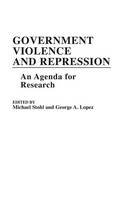 Michael Stohl - Government Violence and Repression: An Agenda for Research - 9780313246517 - V9780313246517