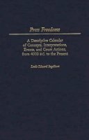 Louis E. Ingelhart - Press Freedoms: A Descriptive Calendar of Concepts, Interpretations, Events, and Court Actions, From 4000 B.C. to the Present - 9780313256363 - V9780313256363