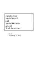 Dorothy Smith-Ruiz - Handbook of Mental Health and Mental Disorder Among Black Americans - 9780313263309 - V9780313263309