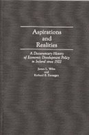 Richard B. Finnegan - Aspirations and Realities: A Documentary History of Economic Development Policy in Ireland Since 1922 - 9780313274404 - KEX0174187