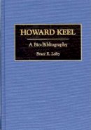 Bruce Leiby - Howard Keel: A Bio-Bibliography - 9780313284564 - V9780313284564