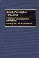 William W. Demastes - British Playwrights, 1956-1995: A Research and Production Sourcebook - 9780313287596 - V9780313287596