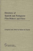 Rafael De Espana - Directory of Spanish and Portuguese Film-Makers and Films - 9780313294594 - V9780313294594
