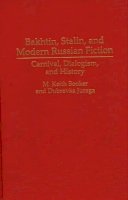 Prof. M. Keith Booker - Bakhtin, Stalin, and Modern Russian Fiction: Carnival, Dialogism, and History - 9780313295263 - V9780313295263