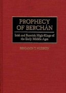 Benjamin T. Hudson - Prophecy of Berchan - 9780313295676 - V9780313295676
