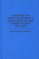 Mary Ellen Zuckerman - A History of Popular Women´s Magazines in the United States, 1792-1995 - 9780313306754 - V9780313306754