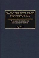 Ugo Mattei - Basic Principles of Property Law: A Comparative Legal and Economic Introduction - 9780313311864 - V9780313311864
