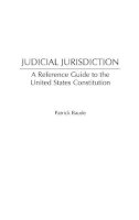 Patrick Baude - Judicial Jurisdiction: A Reference Guide to the United States Constitution - 9780313312045 - V9780313312045