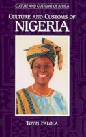 Dr. Toyin Falola - Culture and Customs of Nigeria - 9780313313387 - V9780313313387